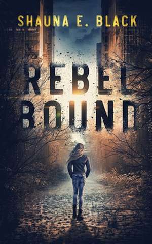 Rebel Bound de Shauna E. Black