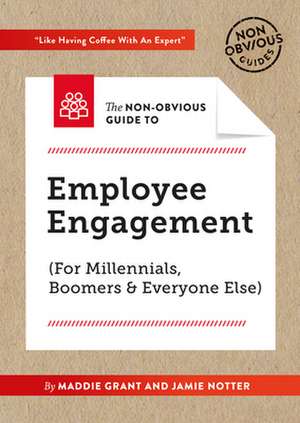 The Non-Obvious Guide to Employee Engagement (for Millennials, Boomers and Everyone Else) de Jamie Notter