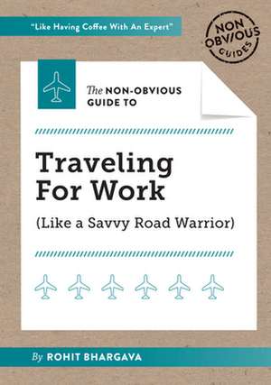 The Non-Obvious Guide to Traveling for Work de Rohit Bhargava