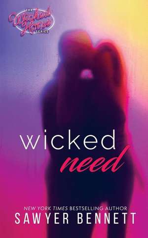 Wicked Need de Sawyer Bennett