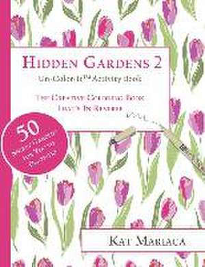 Un-Color-It Activity Books for Adults & Teens - Hidden Gardens 2: The Adult Coloring Book That's in Reverse de Kat Mariaca