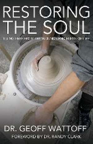 Restoring the Soul de Geoffrey Wattoff