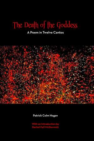 The Death of the Goddess – A Poem in Twelve Cantos de Patrick Colm Hogan