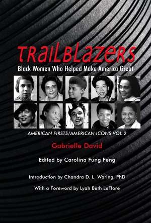 Trailblazers, Black Women Who Helped Make Americ – American Firsts/American Icons, Volume 2 de Gabrielle David