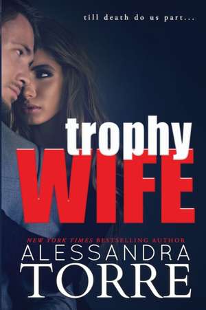 Trophy Wife de Alessandra Torre