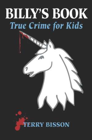 Billy's Book: True Crime for Kids de Terry Bisson