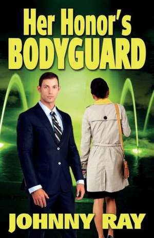 Her Honor's Bodyguard -- Paperback Version de JOHNNY RAY