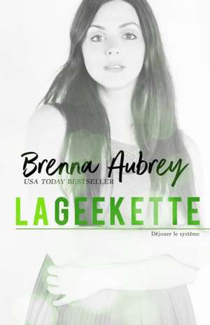 La Geekette de Brenna Aubrey