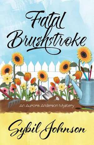 Fatal Brushstroke: A Nicki Valentine Mystery de Sybil Johnson