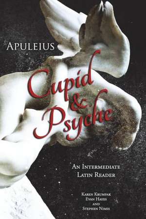 Apuleius' Cupid and Psyche: Latin Text with Running Vocabulary and Commentary de Stephen Nimis