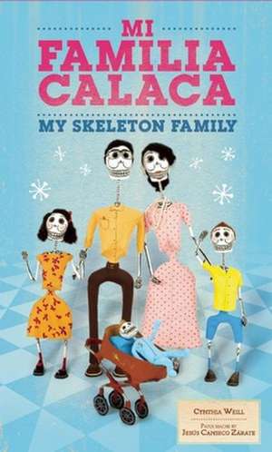 Mi Familia Calaca / My Skeleton Family de Cynthia Weill