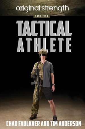 Original Strength for the Tactical Athlete de Chad Faulkner