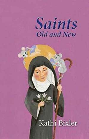 Saints, Old and New de Kathi Bixler