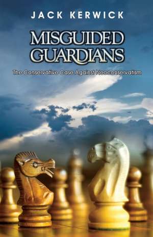 Misguided Guardians de Jack Kerwick