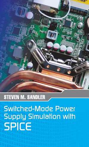 Switched-Mode Power Supply Simulation with Spice de Steven M. Sandler