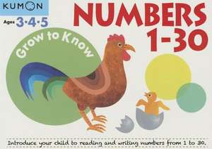 Grow to Know Numbers 1 Thru 30 de Kumon Publishing