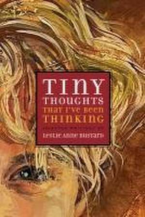 Tiny Thoughts That I've Been Thinking de Leslie Bustard