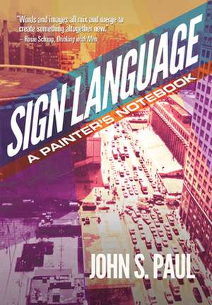 Sign Language a Painter's Notebook de John S. Paul