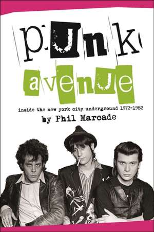 Punk Avenue: Inside the New York City Underground, 1972-1982 de Phil Marcade