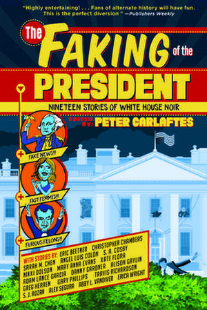 The Faking of the President: Eighteen Stories of White House Noir