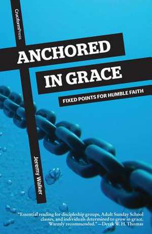 Anchored in Grace de Jeremy Walker