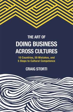 The Art of Doing Business Across Cultures de Craig Storti