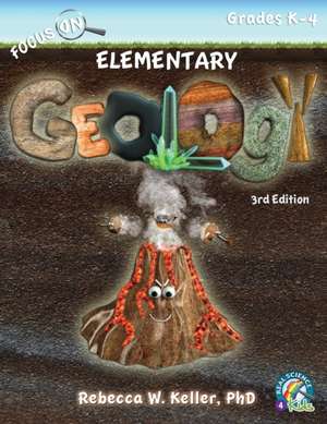 Focus On Elementary Geology Student Textbook 3rd Edition (softcover) de Rebecca W. Keller