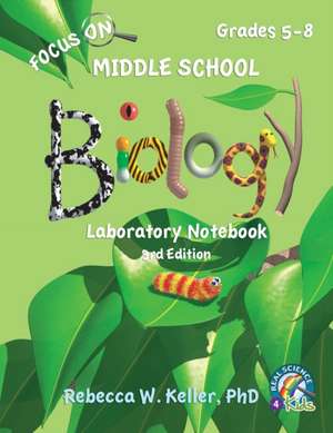 Focus On Middle School Biology Laboratory Notebook, 3rd Edition de Rebecca W. Keller Ph. D.