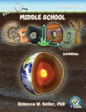 Focus On Middle School Geology Student Textbook 3rd Edition (softcover) de Rebecca W. Keller Ph. D.