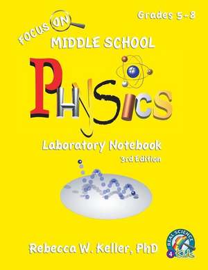 Focus On Middle School Physics Laboratory Notebook 3rd Edition de Rebecca W. Keller Ph. D.