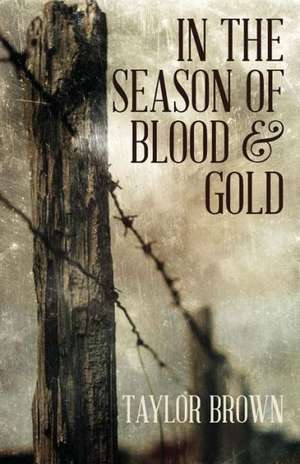 In the Season of Blood and Gold de Taylor Brown