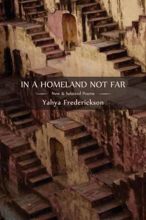 In a Homeland Not Far de Yahya Frederickson