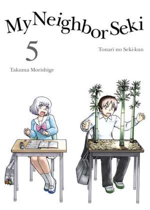 My Neighbor Seki Volume 5 de Takuma Morishige