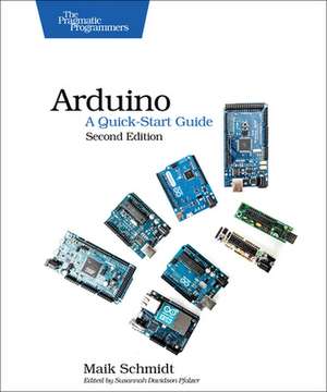 Arduino: A Quick-Start Guide de Maik Schmidt