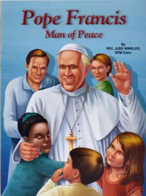 Pope Francis: Man of Peace de Jude Winkler