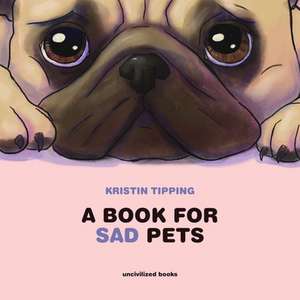 A Book for Sad Pets de Kristin Tipping