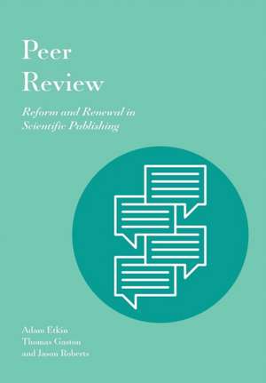 Peer Review: Reform and Renewal in Scientific Publishing de Adam Etkin