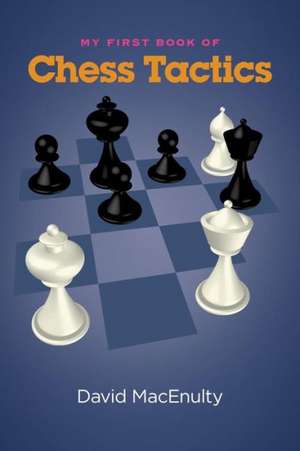 My First Book of Chess Tactics de David Macenulty