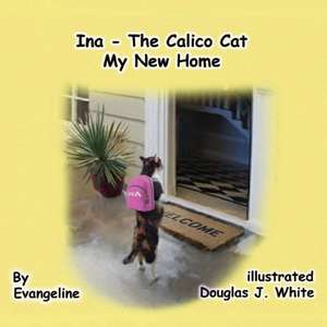 Ina The Calico Cat -My New Home de Evangeline Rollings