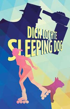 Sleeping Dog de DICK LOCHTE