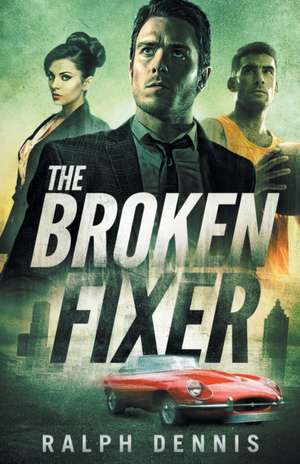 The Broken Fixer de Ralph Dennis