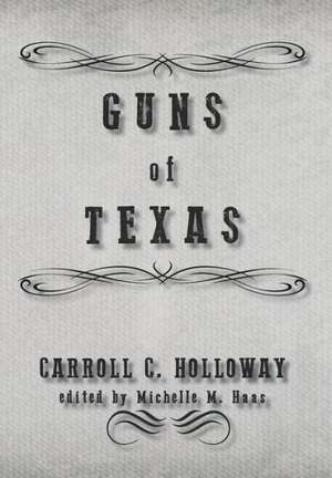 Guns of Texas de Carroll C. Holloway