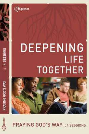 Praying God's Way (Deepening Life Together) 2nd Edition de Lifetogether