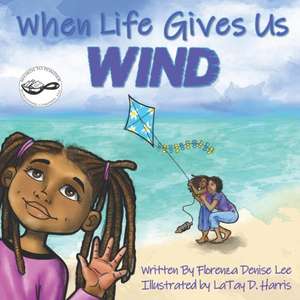 When Life Gives Us Wind de Florenza Lee