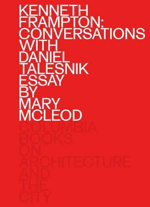 Kenneth Frampton: Conversations with Daniel Talesnik de Kenneth Frampton