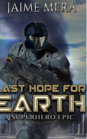 Last Hope for Earth de Jaime Mera