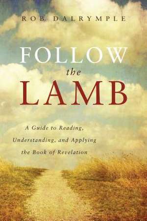 Follow the Lamb de Rob Dalrymple