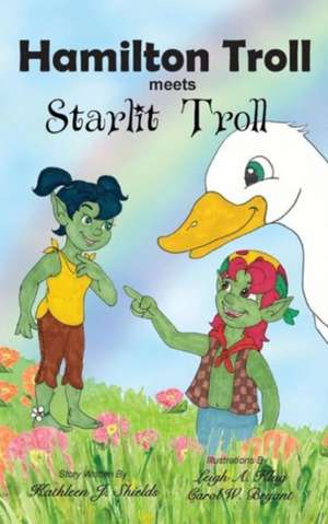 Hamilton Troll meets Starlit Troll de Kathleen J. Shields