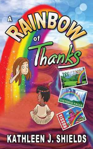 A Rainbow of Thanks de Kathleen J. Shields