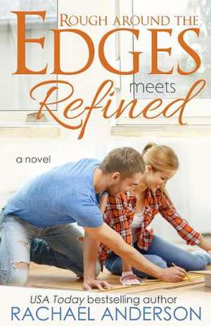 Rough Around the Edges Meets Refined (Meet Your Match, Book 2)